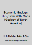 Economic Geology, U.S./Book With Maps (Geology of North America)