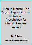 Paperback Man in Motion: The Psychology of Human Motivation (Psychology for Church Leaders series) Book