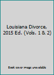 Unknown Binding Louisiana Divorce, 2015 Ed. (Vols. 1 & 2) Book