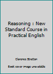 Hardcover Reasoning : New Standard Course in Practical English Book