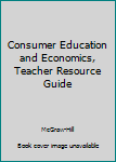 Hardcover Consumer Education and Economics, Teacher Resource Guide Book