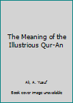 Hardcover The Meaning of the Illustrious Qur-An Book