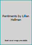 Pentimento by Lillian Hellman