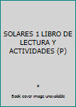 Paperback SOLARES 1 LIBRO DE LECTURA Y ACTIVIDADES (P) Book