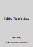 Paperback Tabby Tiger's Saw Book