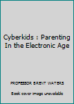 Paperback Cyberkids : Parenting In the Electronic Age Book