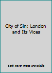 Paperback City of Sin: London and Its Vices Book