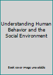 Hardcover Understanding Human Behavior and the Social Environment Book