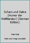 Paperback Scherz und Satire (Humor der Weltliteratur) (German Edition) [German] Book