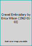 Hardcover Crewel Embroidery by Erica Wilson (1962-01-03) Book