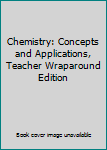 Hardcover Chemistry: Concepts and Applications, Teacher Wraparound Edition Book