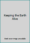 Paperback Keeping the Earth Alive Book