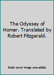 The Odyssey of Homer. Translated by Robert Fitzgerald.
