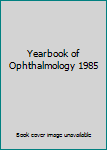 Hardcover Yearbook of Ophthalmology 1985 Book