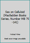Mass Market Paperback Sex on Celluloid (Macfadden Books Series, Number MB 75-141) Book