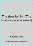 Hardcover The deer family, (The Science parade series) Book