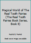 Hardcover Magical World of The Real Tooth Fairies (The Real Tooth Fairies Book Series, Book 8) Book