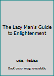 Paperback The Lazy Man's Guide to Enlightenment Book