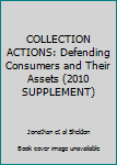 Paperback COLLECTION ACTIONS: Defending Consumers and Their Assets (2010 SUPPLEMENT) Book