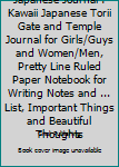Japanese Journal : Kawaii Japanese Torii Gate and Temple Journal for Girls/Guys and Women/Men, Pretty Line Ruled Paper Notebook for Writing Notes and ... List, Important Things and Beautiful Thoughts