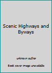 Unknown Binding Scenic Highways and Byways Book