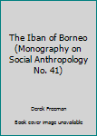 Paperback The Iban of Borneo (Monography on Social Anthropology No. 41) [French] Book