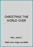 Hardcover CHRISTMAS THE WORLD OVER Book