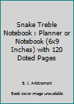 Paperback Snake Treble Notebook : Planner or Notebook (6x9 Inches) with 120 Doted Pages Book