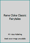 Rene Cloke Classic Fairytales