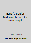 Paperback Eater's guide: Nutrition basics for busy people Book