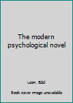 Paperback The modern psychological novel Book