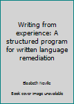 Unknown Binding Writing from experience: A structured program for written language remediation Book