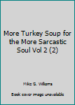 Paperback More Turkey Soup for the More Sarcastic Soul Vol 2 (2) Book