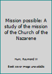 Mission possible: A study of the mission of the Church of the Nazarene
