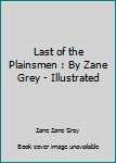 Paperback Last of the Plainsmen : By Zane Grey - Illustrated Book