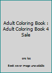 Paperback Adult Coloring Book : Adult Coloring Book 4 Sale Book