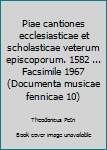 Hardcover Piae cantiones ecclesiasticae et scholasticae veterum episcoporum. 1582 ... Facsimile 1967 (Documenta musicae fennicae 10) Book
