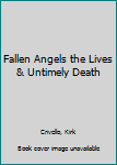 Hardcover Fallen Angels the Lives & Untimely Death Book