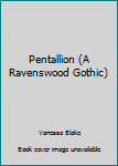 Paperback Pentallion (A Ravenswood Gothic) Book