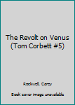 The Revolt on Venus (Tom Corbett #5)