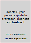 Unknown Binding Diabetes--your personal guide to prevention, diagnosis and treatment Book