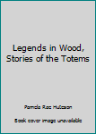 Paperback Legends in Wood, Stories of the Totems Book