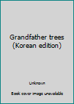 Unknown Binding Grandfather trees (Korean edition) Book