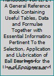 Spiral-bound New Departure Handbook, Vol. II, 2 : A General Reference Book Containing Useful Tables, Data and Formulae Together with Essential Informatino Pertinent To the Selection, Application and Llubrication of Ball Bearings for the Use of Engineers and Mahcine De Book