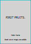 Hardcover FIRST FRUITS. Book