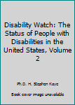 Disability Watch: The Status of People with Disabilities in the United States, Volume 2
