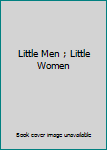 Hardcover Little Men ; Little Women Book