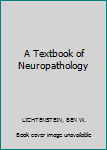 A Textbook of Neuropathology