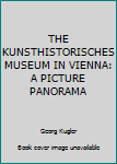 The Kunsthistorisches Museum in Vienna: a Picture Panorama