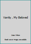 Mass Market Paperback Vanity , My Beloved Book